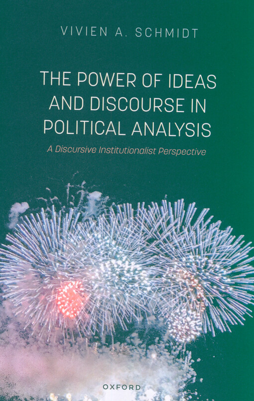 The power of ideas and discourse in political analysis : a discursive institutionalist perspective
