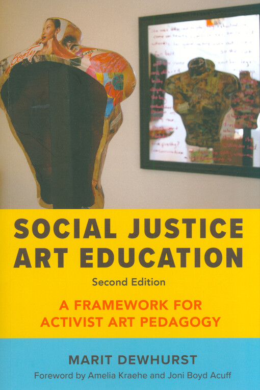 Social justice art education : a framework for activist art pedagogy