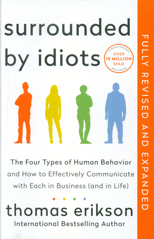 Surrounded by idiots : the four types of human behavior and how to effectively communicate with each in business (and in life)