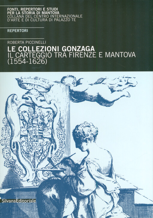 Le collezioni Gonzaga : Il carteggio tra Firenze e Mantova (1554-1626)