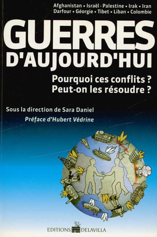 Guerres d'aujourd'hui : pourquoi ces conflits? : peut-on les résoudre?
