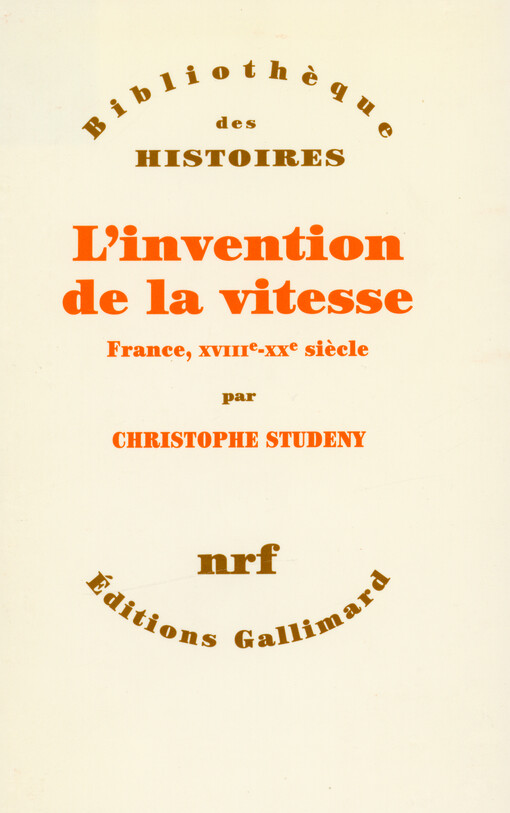 L' invention de la vitesse : France, XVIIIe-XXe siècle