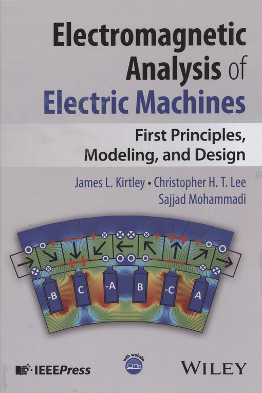 Electromagnetic analysis of electric machines : first principles, modeling, and design