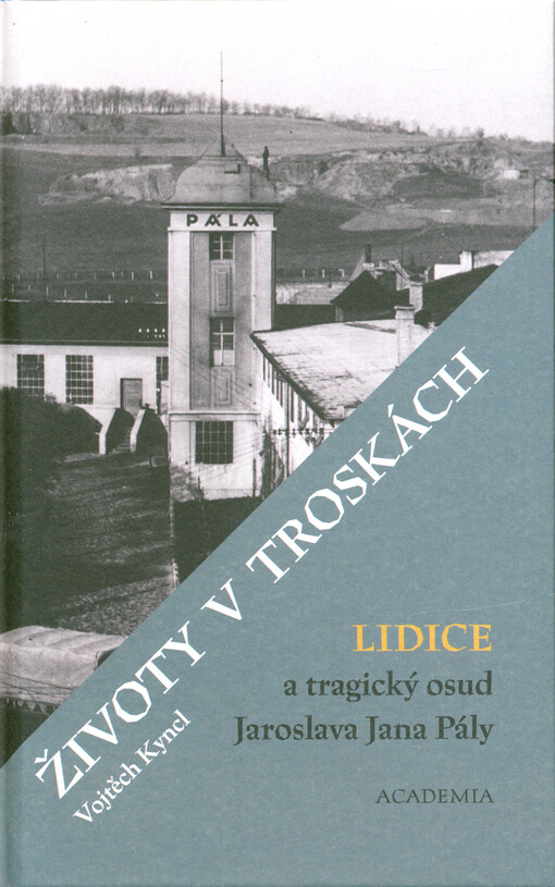 Životy v troskách : Lidice a tragický osud Jaroslava Jana Pály