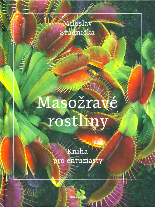 Masožravé rostliny : kniha pro entuziasty