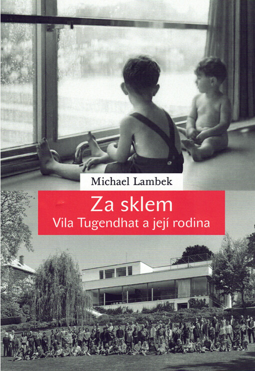 Za sklem : Vila Tugendhat a její rodina