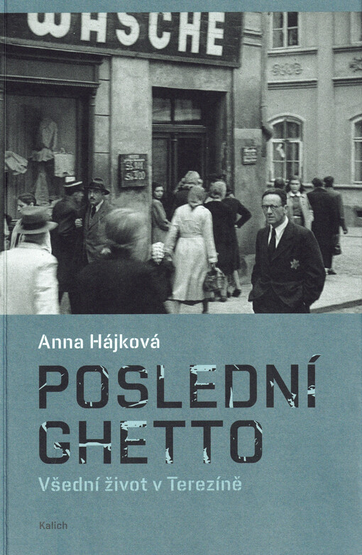 Poslední ghetto : všední život v Terezíně