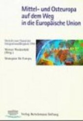 Mittel- und Osteuropa auf dem Weg in die Europäische Union : Bericht zum Stand der Intergrationsfähigkeit 1996 : Strategien für Europa