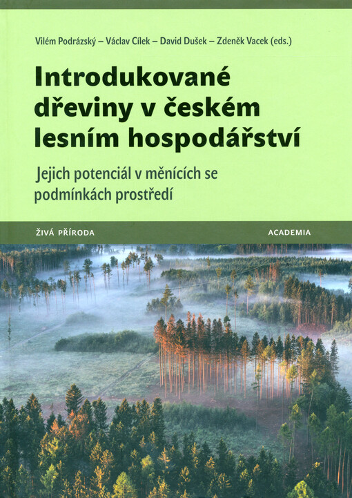 Introdukované dřeviny v českém lesním hospodářství : jejich potenciál v měnících se podmínkách prostředí