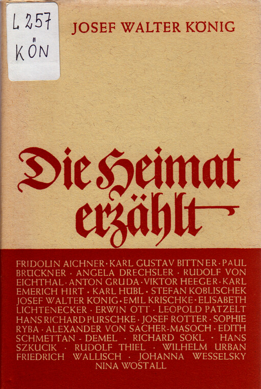 Die Heimat erzählt : eine Anthologie mit Beiträgen von Schriftstellern des Ostsudetenlandes