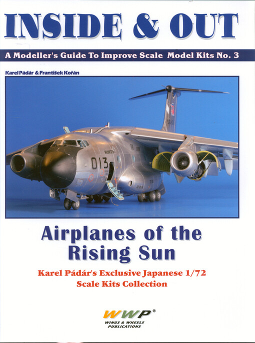 Inside & Out : a modeller's guide to improve scale model kits. No. 3, Airplanes of the Rising Sun. Karel Pádár's exclusive Japanese 1/72 scale kits collection