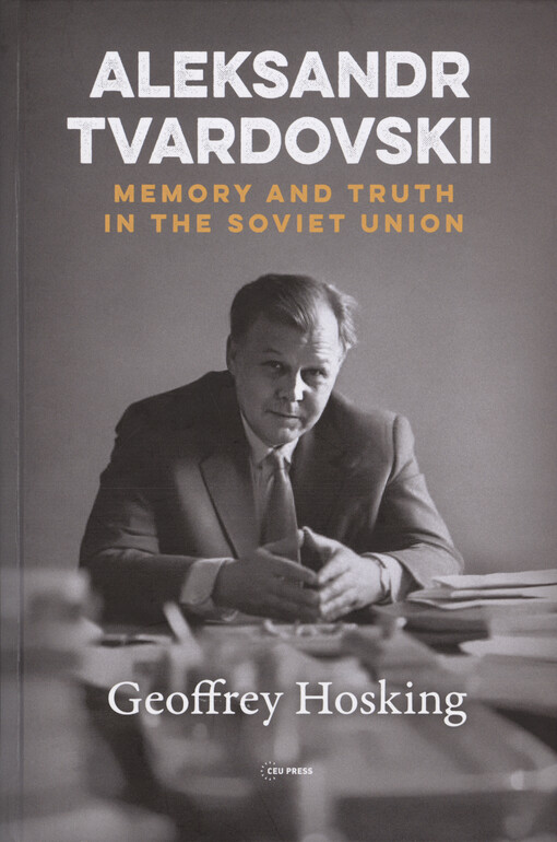 Aleksandr Tvardovskii : memory and truth in the Soviet Union