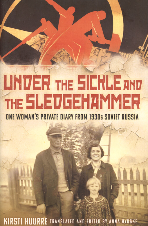 Under the sickle and the sledgehammer : one woman's private diary from 1930s soviet Russia