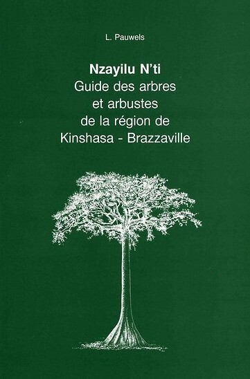 Nzayilu N'ti : guide des arbres et arbustes de la région de Kinshasa - Brazzaville