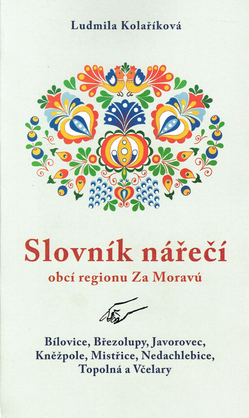 Slovník nářečí obcí regionu Za Moravú : Bílovice, Březolupy, Javorovec, Kněžpole, Mistřice, Nedachlebice, Topolná a Včelary