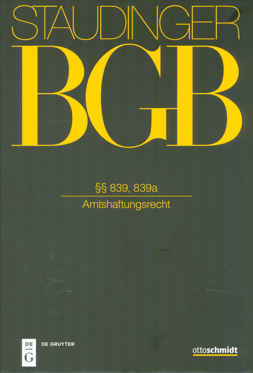 J. von Staudingers Kommentar zum Bürgerlichen Gesetzbuch mit Einführungsgesetz und Nebengesetzen. Buch 2, Recht der Schuldverhältnisse. §§ 839, 839a (Amtshaftungsrecht)