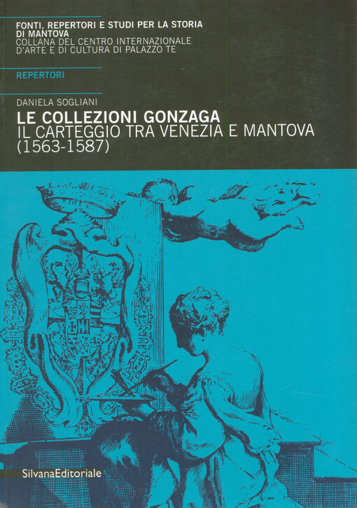 Le collezioni Gonzaga : il carteggio tra Venezia e Mantova