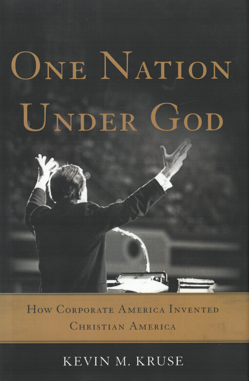 One nation under God : how corporate America invented Christian America