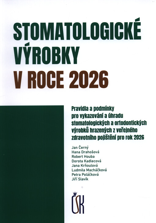Stomatologické výrobky v roce ... : pravidla a podmínky pro vykazování a úhradu stomatologických a ortodontických výrobků hrazených z veřejného zdravotního pojištění pro rok ...