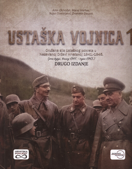 Ustaška vojnica 1 : oružana sila Ustaškog pokreta u Nezavisnoj Državi Hrvatskoj 1941.-1945. : ( prva knjiga, travanj 1941. - rujan 1943.)