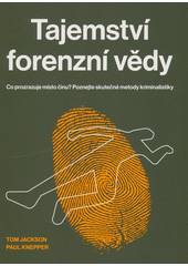 Tajemství forenzní vědy : co prozrazuje místo činu? : poznejte skutečné metody kriminalistiky  (odkaz v elektronickém katalogu)