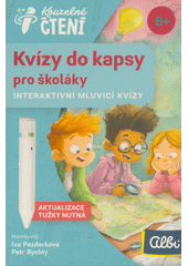 Kvízy do kapsy pro školáky : interaktivní mluvicí kvízy  (odkaz v elektronickém katalogu)