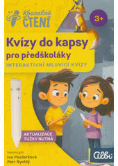 Kvízy do kapsy pro předškoláky : interaktivní mluvicí kvízy  (odkaz v elektronickém katalogu)