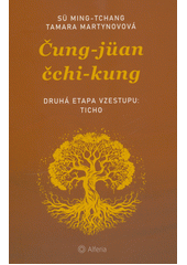 Čung-jüan čchi-kung : druhá etapa vzestupu: ticho  (odkaz v elektronickém katalogu)