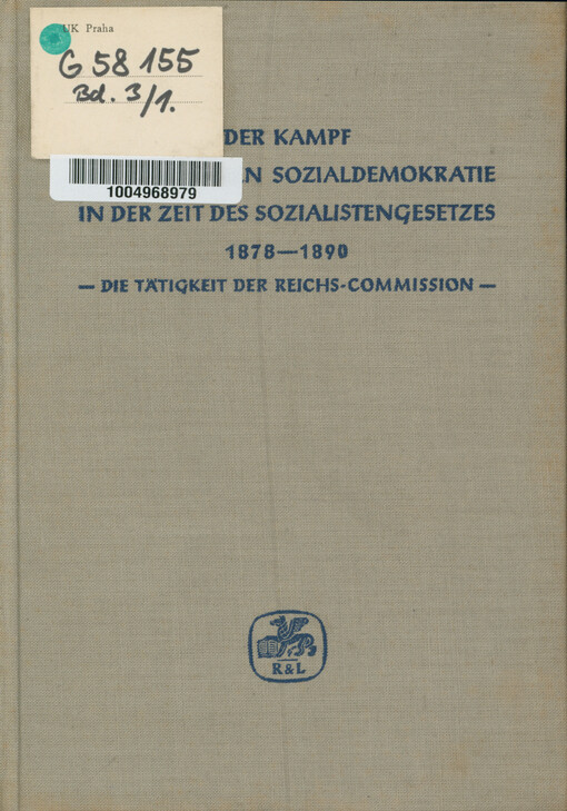 Der Kampf der Deutschen Sozialdemokratie in der Zeit des Sozialistengesetzes 1878-1890 : die Tätigketit der Reichs-Commission