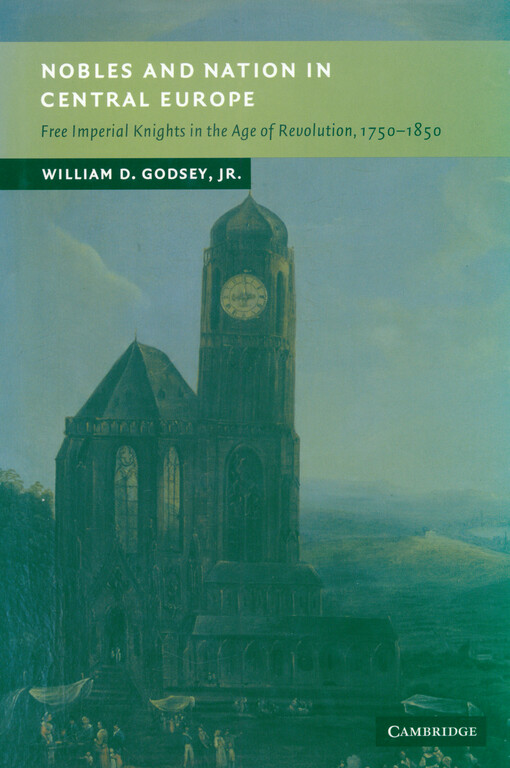 Nobles and nation in central Europe : free imperial knights in the age of revolution 1750-1850