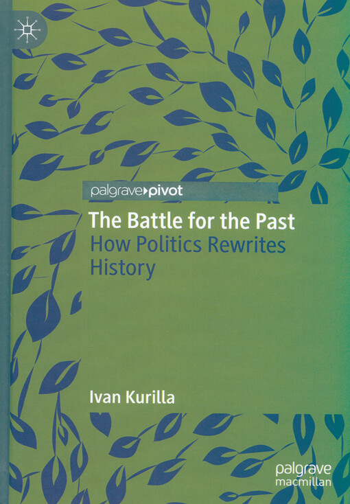 The battle for the past : how politics rewrites history