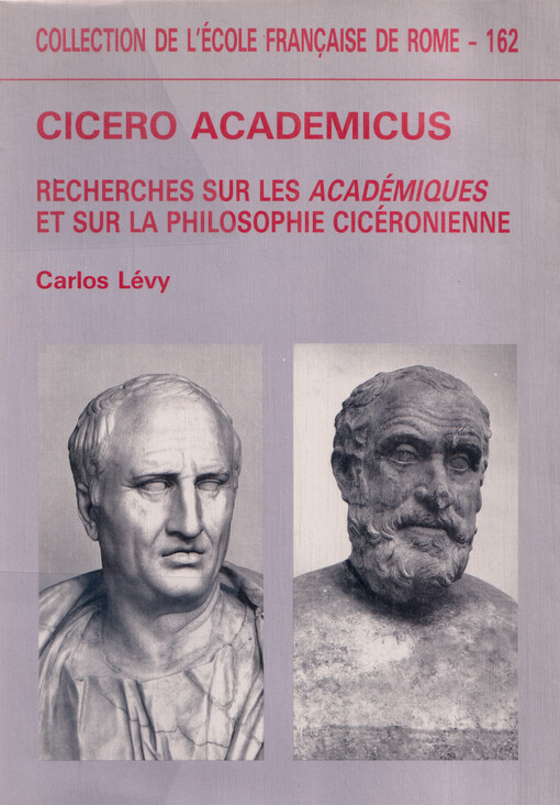 Cicero academicus : recherches sur les Académiques et sur la philosophie cicéronienne