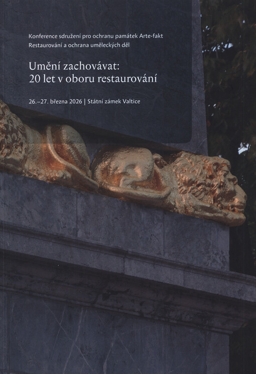 Restaurování a ochrana uměleckých děl : konference sdružení pro ochranu památek Arte-fakt