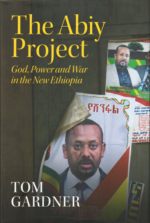 The Abiy project : god, power and war in the new Ethiopia