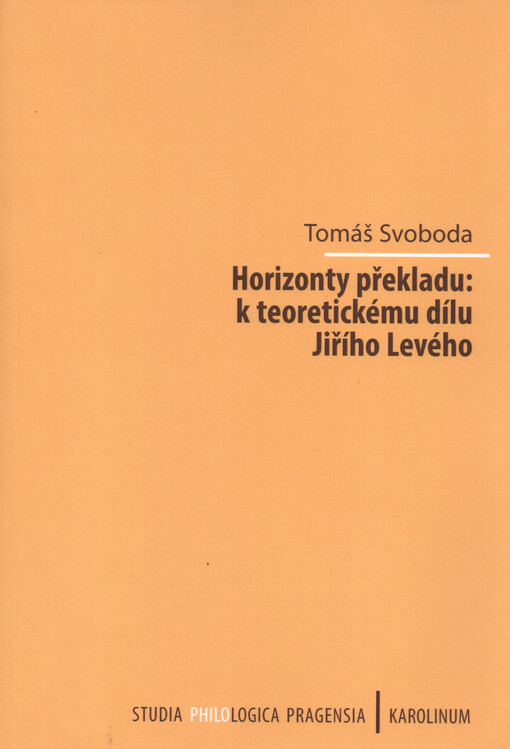Horizonty překladu : k teoretickému dílu Jiřího Levého