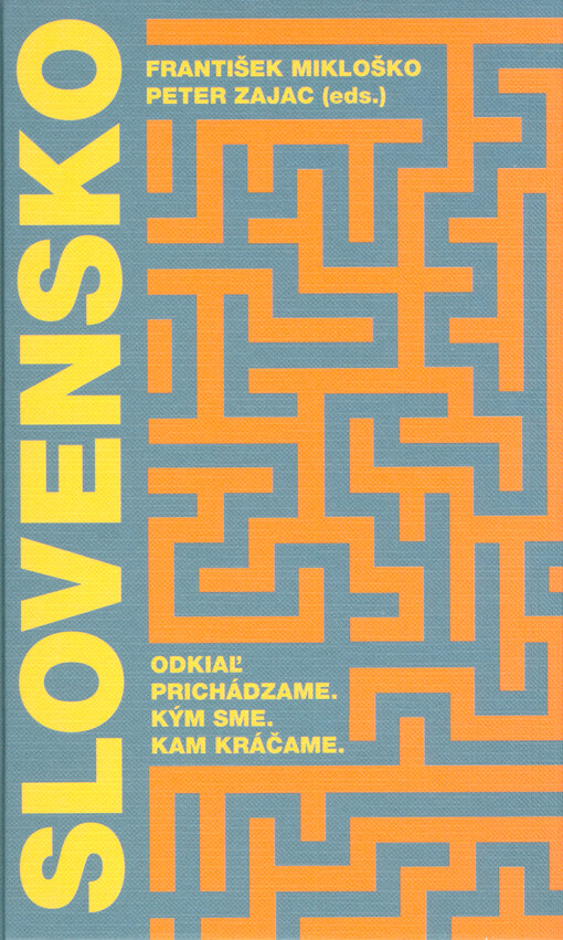 Slovensko : odkiaľ prichádzame, kým sme, kam kráčame