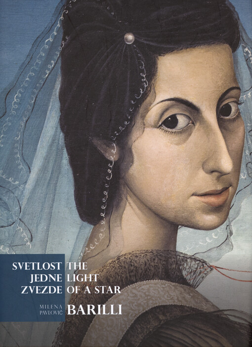 Milena Pavlović Barilli : svetlost jedne zvezde = Milena Pavlović Barilli : the light of a star