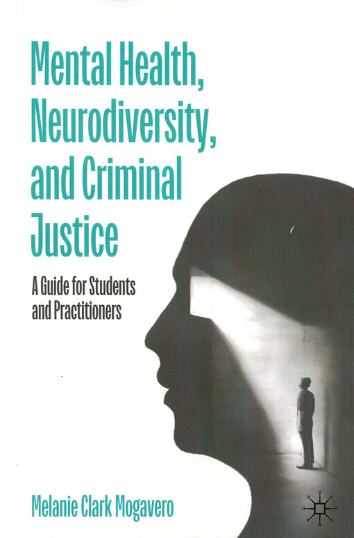 Mental health, neurodiversity, and criminal justice : a guide for students and practitioners