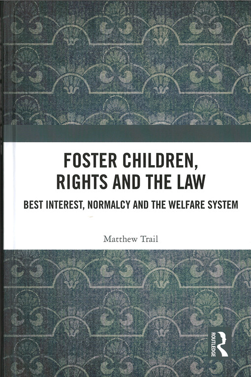 Foster children, rights and the law : best interest, normalcy and the Welfare system