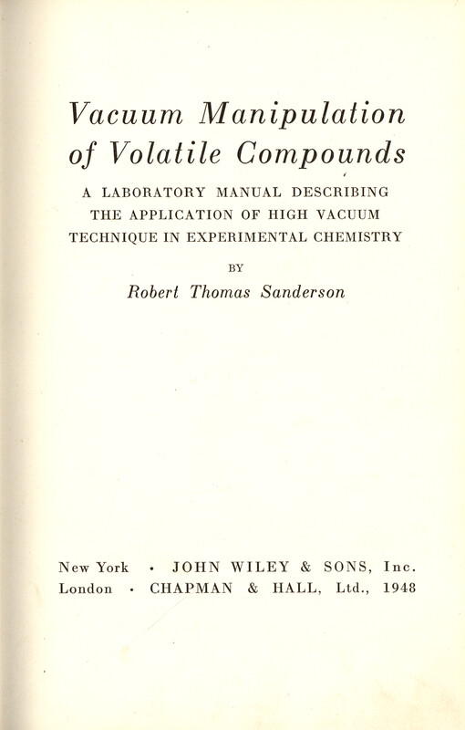Vacuum manipulation of volatile compounds : a laboratory manual describing the application of high vacuum technique in experimental chemistry