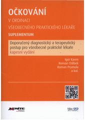 Očkování v ordinaci všeobecného praktického lékaře : suplementum : doporučené diagnostické a terapeutické postupy pro všeobecné praktické lékaře : kapesní vydání  (odkaz v elektronickém katalogu)