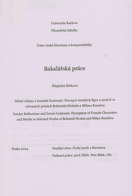 Něžné odrazy a ironické kontrasty: percepce ženských figur a motivů ve vybraných prózách Bohumila Hrabala a Milana Kundery = Tender reflections and ironic contrasts: perception of female characters and motifs in selected works of Bohumil Hrabal and Milan Kundera