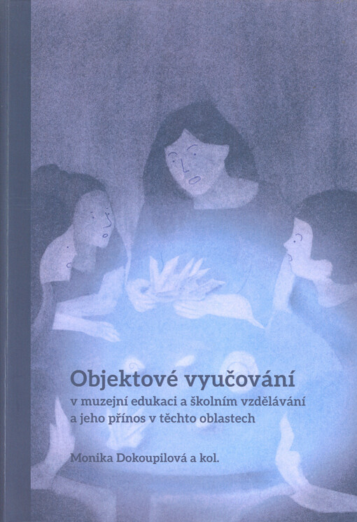 Objektové vyučování v muzejní edukaci a školním vzdělávání a jeho přínos v těchto oblastech