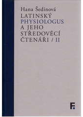 Latinský physiologus a jeho středověcí čtenáři. I  (odkaz v elektronickém katalogu)