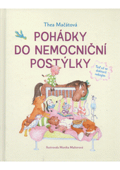 Pohádky do nemocniční postýlky, aneb, Teď už se doktorů nebojím  (odkaz v elektronickém katalogu)