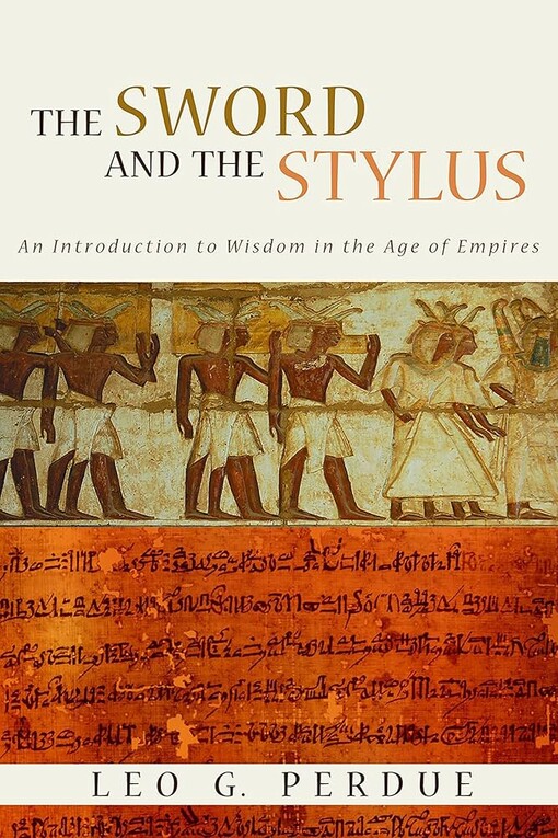The sword and the stylus :an introduction to wisdom in the age of empires