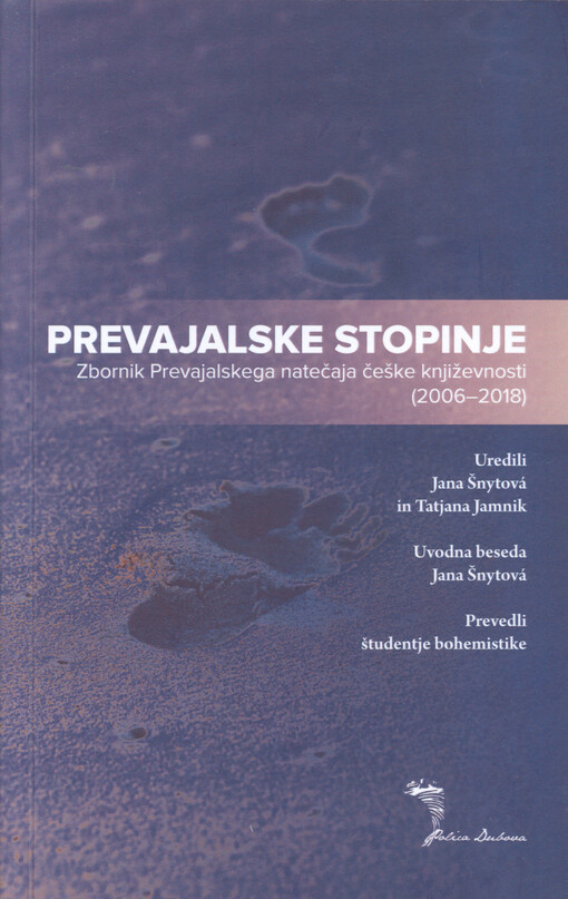 Prevajalske topinje : sbornik prevajalskega natečaja česke književnosti (2006-2018)