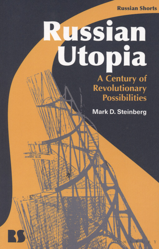 Russian utopia : a century of revolutionary possibilities
