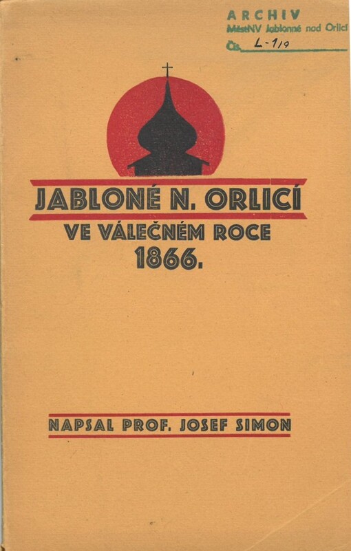 Jablonné nad Orlicí ve válečném roce 1866 : (podle farské a obecní kroniky, z pramenů obecních) /
