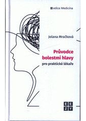 Průvodce bolestmi hlavy pro praktické lékaře  (odkaz v elektronickém katalogu)